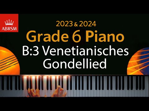 ABRSM 2023 & 2024 - Grade 6 Piano exam - B:3 Venetianisches Gondellied ~ Felix Mendelssohn