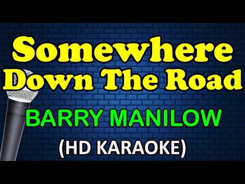 SOMEWHERE DOWN THE ROAD - Barry Manilow (HD Karaoke)