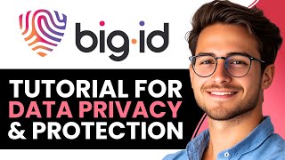BigID Tutorial for Data Privacy & Protection | Complete Guide (2025)