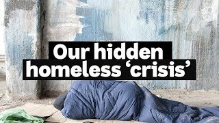 HACK: Our hidden homeless 'crisis'