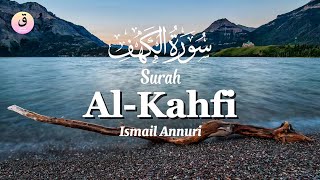 Download lagu Surah Al-Kahfi سورة الكهف  Ismail Annuri | Bacaan Quran Merdu | Quran Recitation | Quran Tadabbur mp3