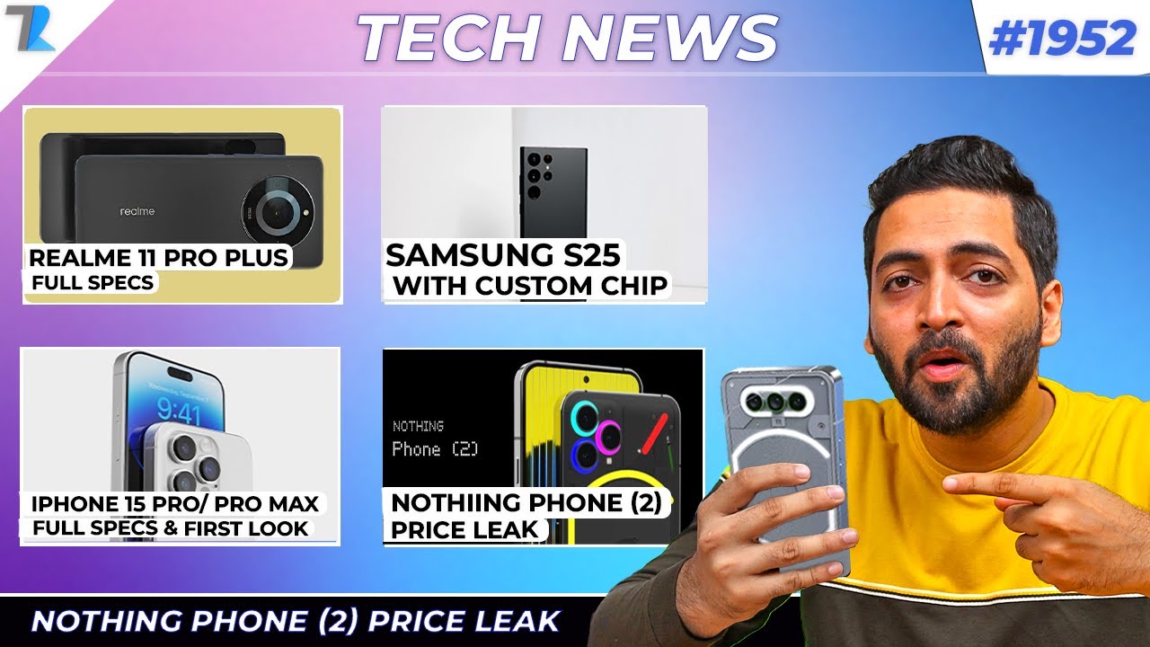 Nothing Phone (2) Price Leak,realme 11 Pro+ Full Specs,iPhone 15 Pro/Pro Max First Look,