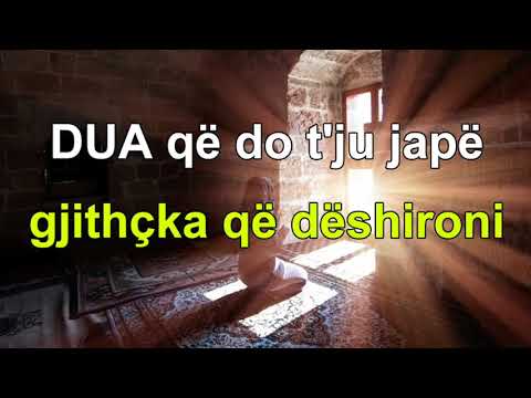 DUA qe do te ju jape gjithcka qe deshironi InshAllah