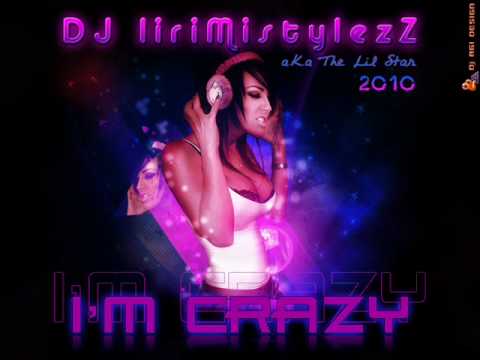 DJ liriMistylezZ - I'm Crazy 2010 - PARTYBREAK