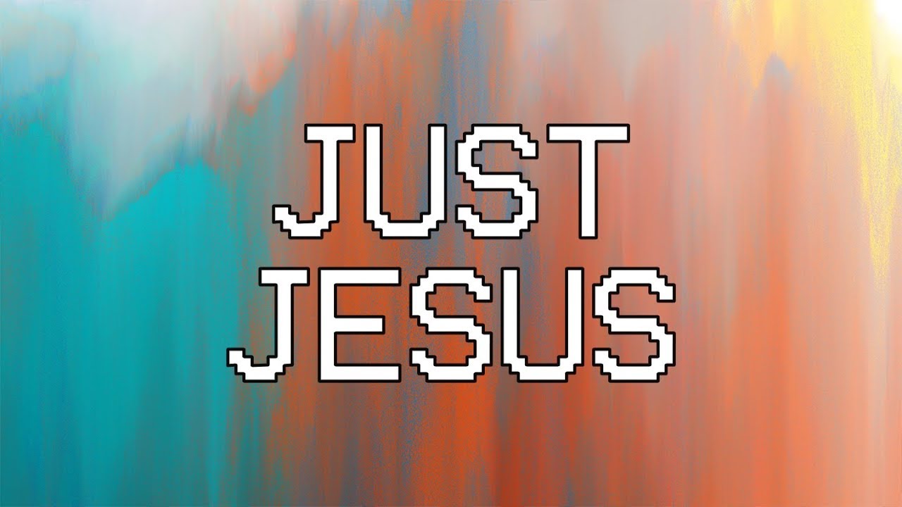 Just Jesus