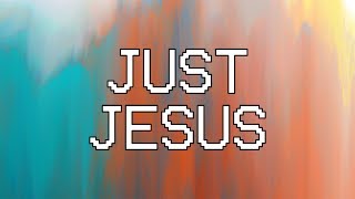 Just Jesus Music Video