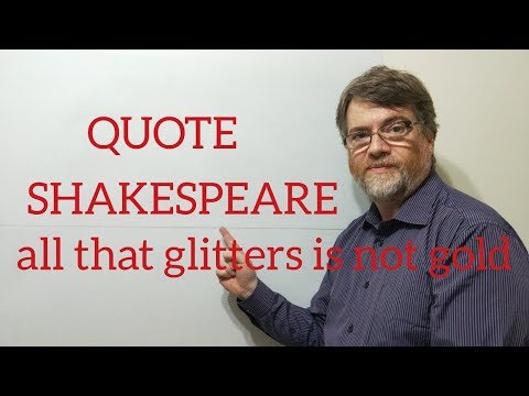 Tutor Nick P Quotes (151) Shakespeare - All That Glitters is Not Gold