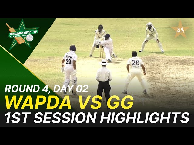 1st Session Highlights | WAPDA vs Ghani Glass | President Trophy | D 2 | UBL Sports Complex | M2Y1K