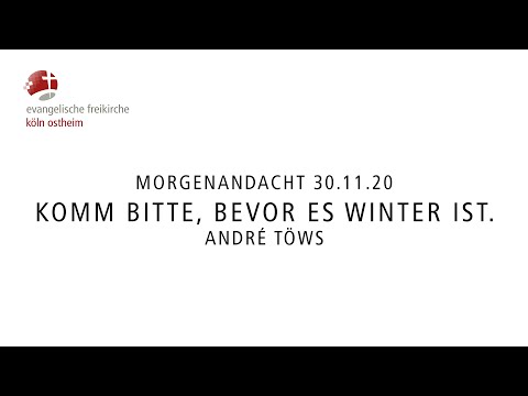 Morgenandacht - Komm bitte, bevor es Winter ist. // André Töws