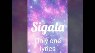 Sigala-  Only one  [Lyrics]