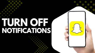 How to Turn Off Snapchat Notifications