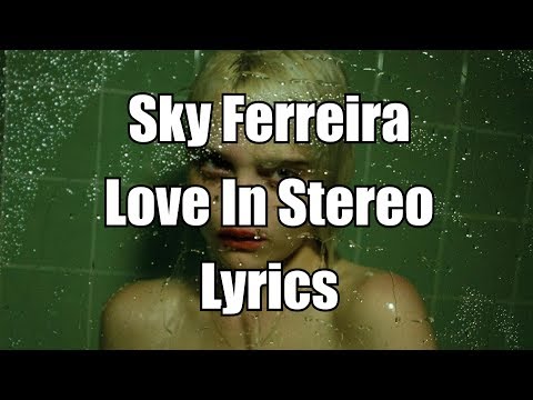 Love In Stereo - Sky Ferreira (Lyrics)