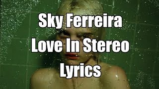 Love In Stereo - Sky Ferreira (Lyrics)