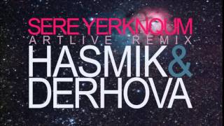 Sere Yerknqum / Սերը Երկնքում (Artlive remix) - Hasmik & DerHova