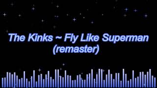 The Kinks ~ Fly Like Superman (remaster)