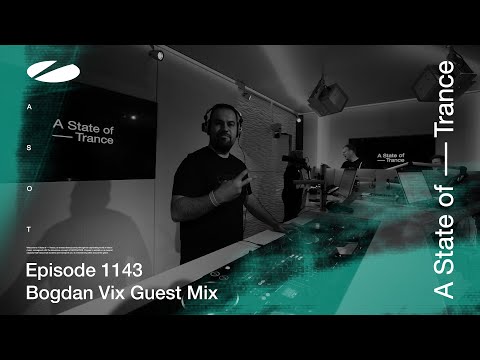 Bogdan Vix - A State Of Trance Episode 1143 [ADE Special] Guest Mix