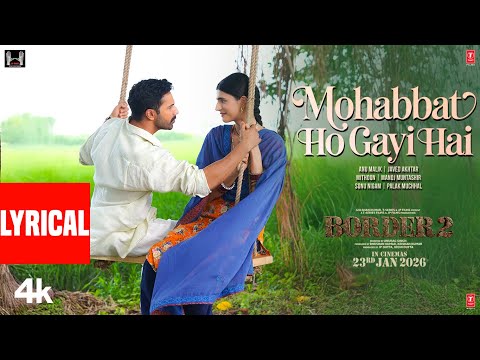 BORDER 2: Mohabbat Ho Gayi Hai (Lyrical) | Sunny Deol, Varun, Diljit, Ahan | Mithoon, Sonu Nigam,...
