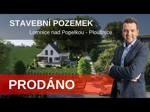 Unikátní stavební pozemek Lomnice n. Popelkou - Ploužnice | ÚSPĚŠNĚ PRODÁNO