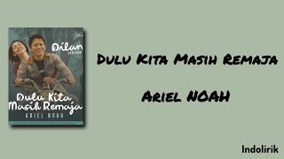 Download lagu Dulu Kita Masih Remaja - Ariel NOAH (OST. Dilan ITB 1997) | Lirik Lagu mp3 Download lagu Dulu Kita Masih Remaja - Ariel NOAH (OST. Dilan ITB 1997) | Lirik Lagu mp3