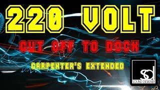 220 Volt - Cut Off To Dock (Carpenter's Extended)