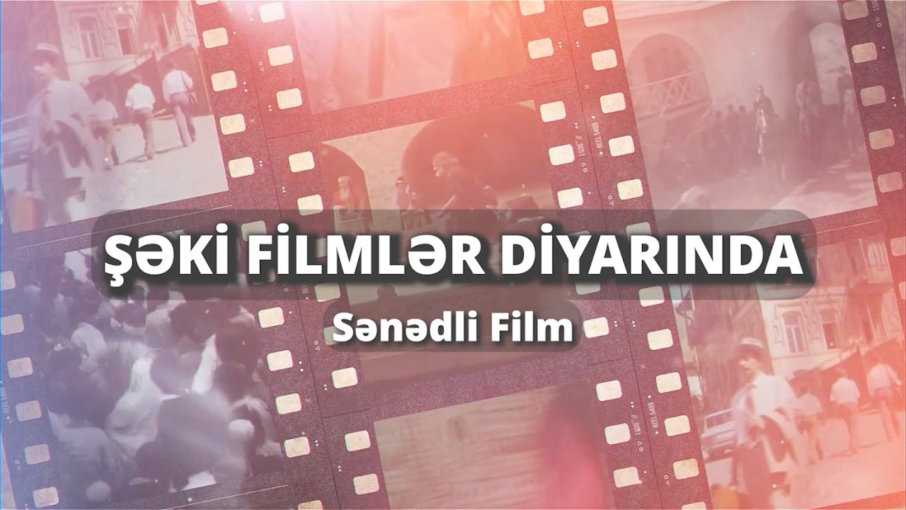 "Şəki Filmlər Diyarında" VİDEO