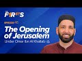 Omar Ibn Al Khattab (ra): The Opening of Jerusalem | The Firsts | Dr. Omar Suleiman