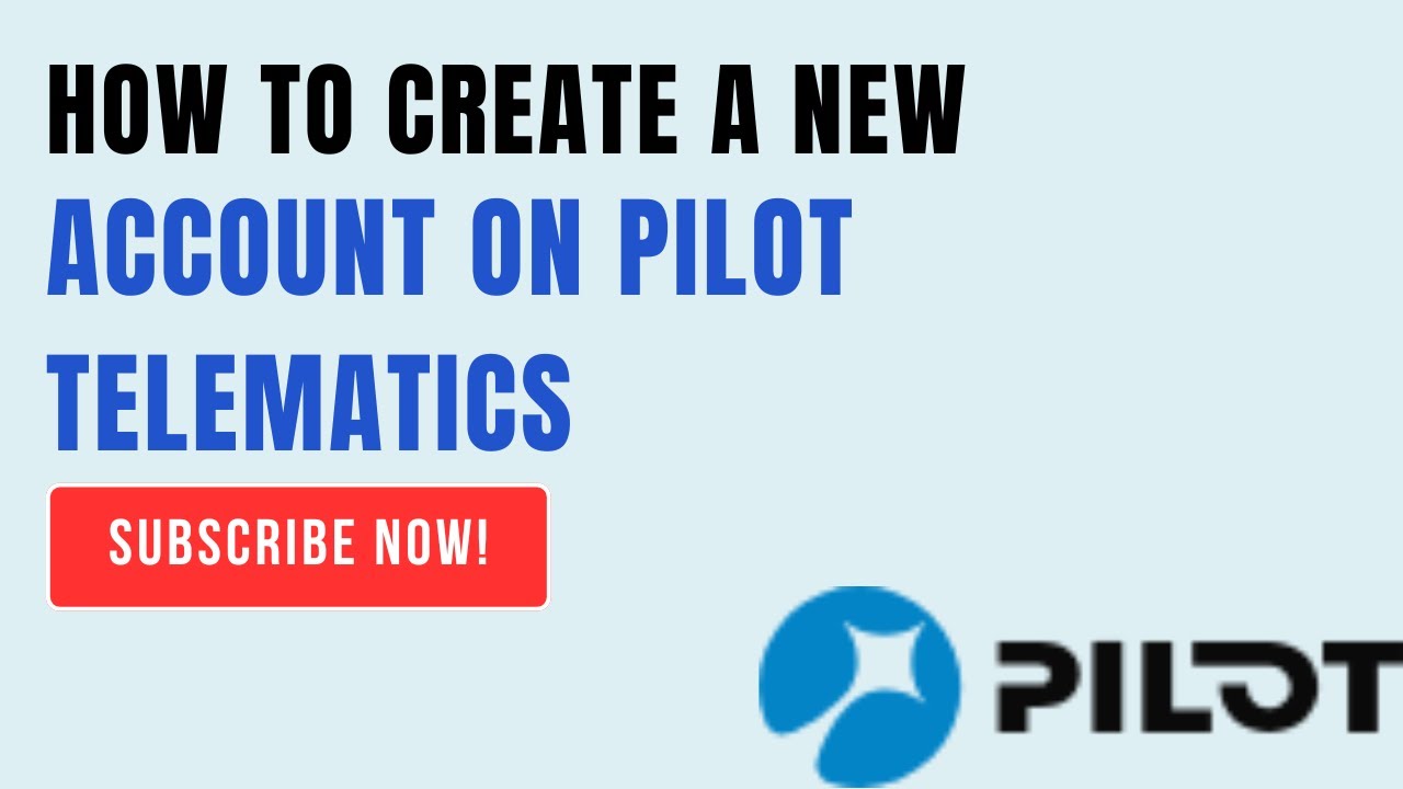 Pilot Telematics Tutorial: Create Your pilot Platform Account Step by Step