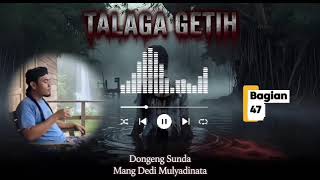 Download lagu TALAGA GETIH 47 | JURIG HULU | DONGENG SUNDA | ALM MANG DEDI MULYADINATA mp3 Download lagu TALAGA GETIH 47 | JURIG HULU | DONGENG SUNDA | ALM MANG DEDI MULYADINATA mp3