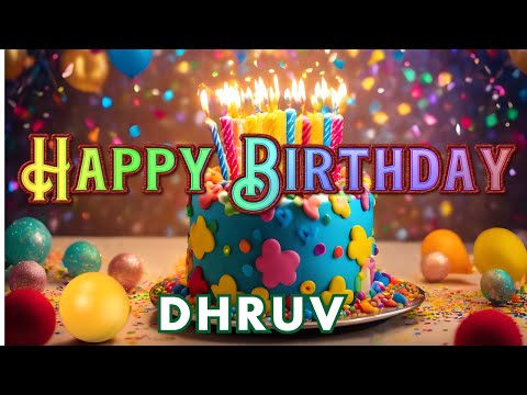 Happy Birthday Dhruv, Birthday Wishes, Birthday Song, hbd
