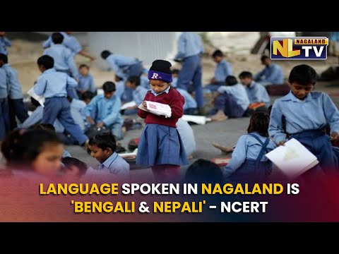 LANGUAGE SPOKEN IN NAGALAND IS 'BENGALI & NEPALI' - NCERT