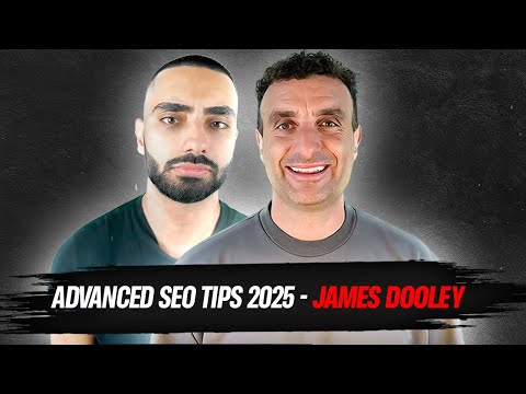 Advanced SEO TIPS 2025 - James Dooley