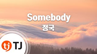 Download lagu [TJ노래방] Somebody - 정국 / TJ Karaoke mp3