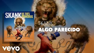Skank - Algo Parecido (Pseudo Video)