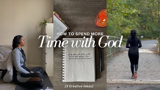 How to Spend Time with God Consistently | 3 Creative Ideas | Part I