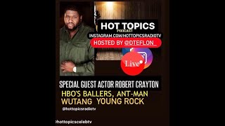 Actor Robert Crayton (Ballers,Wutang,Young Rock in Conversation w/DTEFLON Hot Topics Celeb TV ep16 video