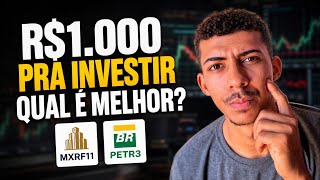 R$1.000 em PETR3 ou MXRF11? o resultado em 5 anos SURPREENDEU 