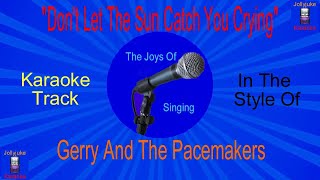 "Don't Let The Sun Catch You Crying" - Karaoke Track - In The Style Of -    Gerry And The Pacemakers