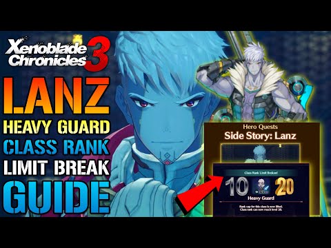 Xenoblade Chronicles 3: How To Unlock LANZ Class Limit Break! Heavy Guard! Increase Your Level To 20