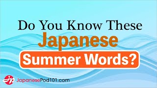 JapanesePod101 Vocabulary Review: Easy Japanese Summer Words