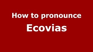 How to pronounce Ecovias