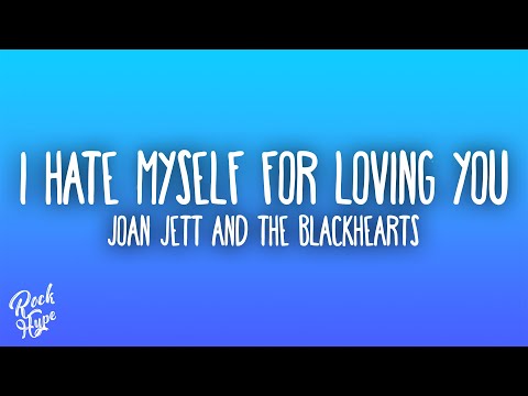 Joan Jett & the Blackhearts - I Hate Myself for Loving You
