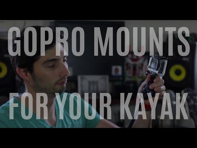 Sea Kayaking - Overview of some GoPro Mounts for your Kayak