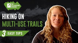 3 EASY Tips For Hiking Multi-Use Trails