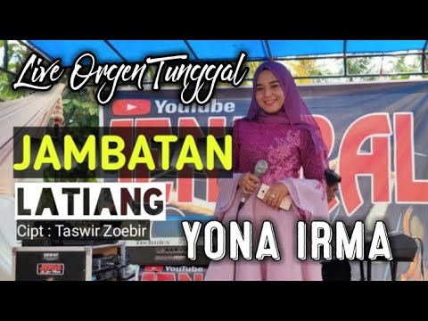 YONA IRMA - JAMBATAN LATIANG - LIVE ORGEN TUNGGAL || JENDRAL LIVE MUSIC