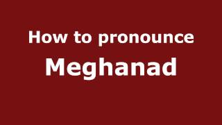 How to pronounce Meghanad