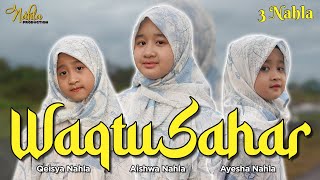 Download lagu WAQTU SAHAR - 3 NAHLA mp3