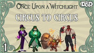 Once Upon a Witchlight Ep. 1 | Feywild D&D Campaign | Circus to Circus