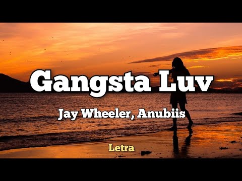 Gangsta Luv - Jay Wheeler, Anubiis (Letra)