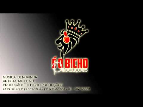 MC FHAEL - 60 NOVINHA ( É O BICHO PRODUÇÕES )