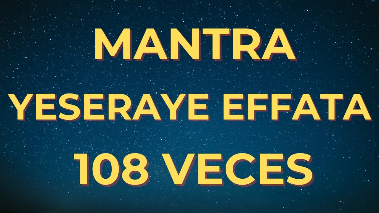 Mantra YESERAYE EFFATA 108 📿Veces deseos cumplidos